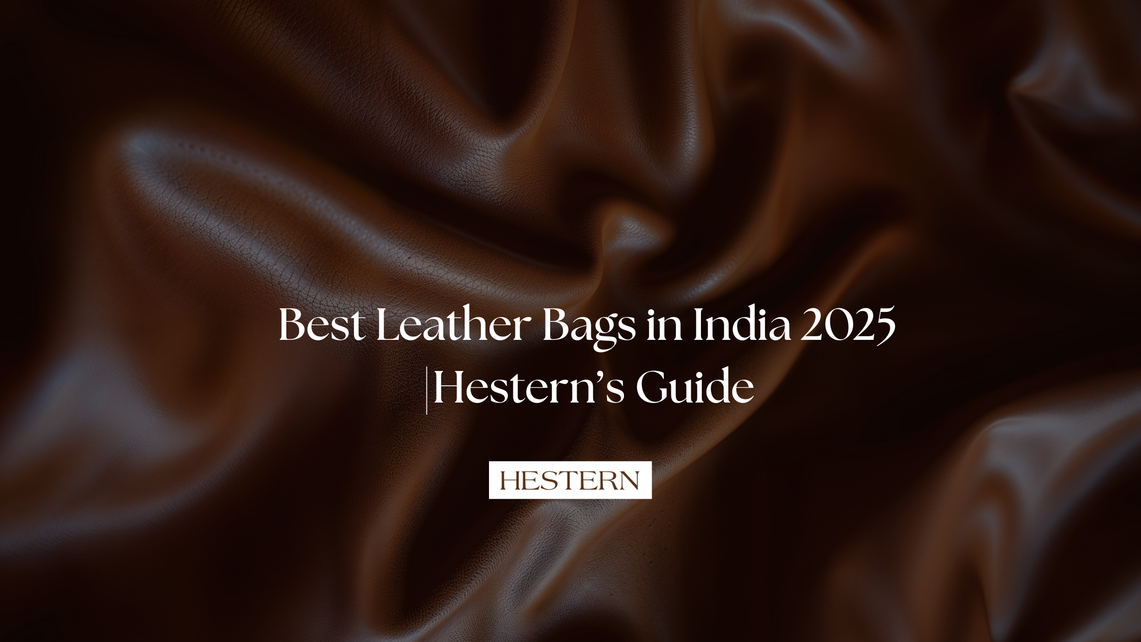 Best Leather Bags in India (2025 Guide) – Our Picks for Every Style & Purpose